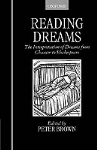 Cover image for Reading Dreams: The Interpretation of Dreams from Chaucer to Shakespeare