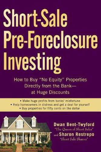 Cover image for Short-sale Pre-foreclosure Investing: How to Buy No-equity Properties Directly from the Bank  - At Huge Discounts