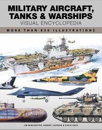 Cover image for Military Aircraft, Tanks and Warships Visual Encyclopedia