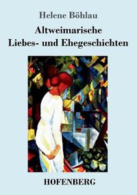 Cover image for Altweimarische Liebes- und Ehegeschichten