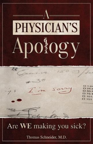 Cover image for A Physician's Apology: Are WE making you sick?