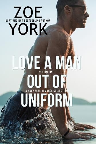 Cover image for Love a Man Out of Uniform, Volume One: A Navy SEAL Romance Collection