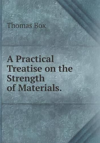 A Practical Treatise on the Strength of Materials