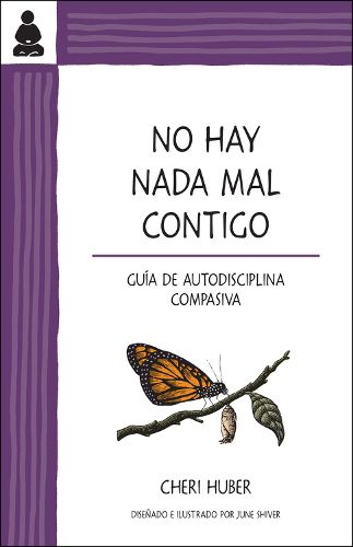 Cover image for No hay nada mal contigo: Guia de autodisciplina compasiva