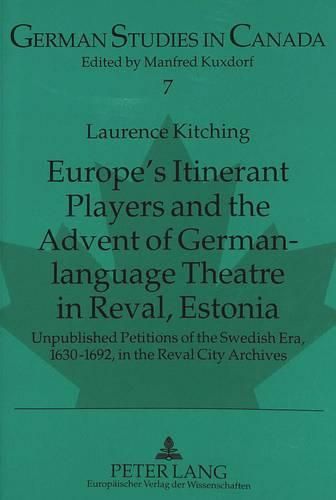 Cover image for Europe's Itinerant Players and the Advent of German-language Theatre in Reval, Estonia