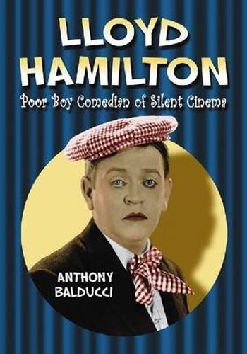 Lloyd Hamilton: Poor Boy Comedian of Silent Cinema