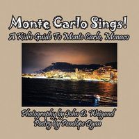 Cover image for Monte Carlo Sings! a Kid's Guide to Monte Carlo, Monaco