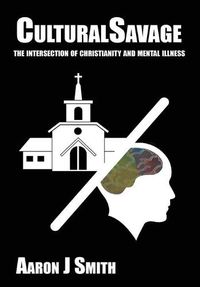 Cover image for Cultural Savage: The intersection of Christianity and mental illness