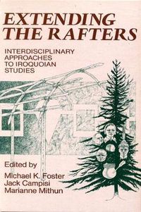 Cover image for Extending the Rafters: Interdisciplinary Approaches to Iroquoian Studies