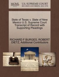 Cover image for State of Texas V. State of New Mexico U.S. Supreme Court Transcript of Record with Supporting Pleadings