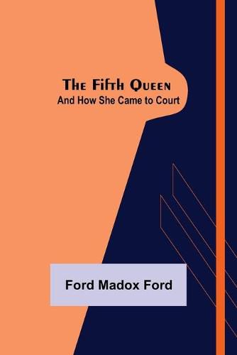 Cover image for The Fifth Queen: And How She Came to Court