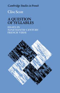 Cover image for A Question of Syllables: Essays in Nineteenth-Century French Verse