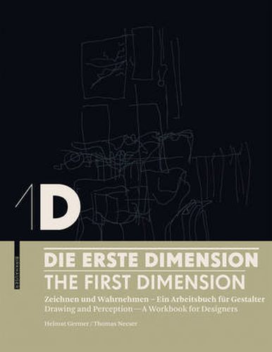 Cover image for 1D - Die erste Dimension - 1D - The First Dimension: Zeichnen und Wahrnehmen - Ein Arbeitsbuch fur Gestalter / Drawing and Perception - A Workbook for Designers