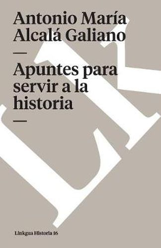 Cover image for Apuntes Para Servir a la Historia