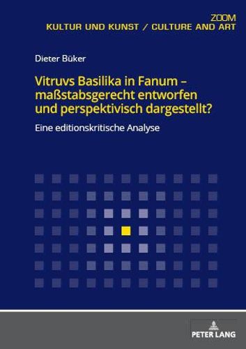 Cover image for Vitruvs Basilika in Fanum - Massstabsgerecht Entworfen Und Perspektivisch Dargestellt?: Eine Editionskritische Analyse