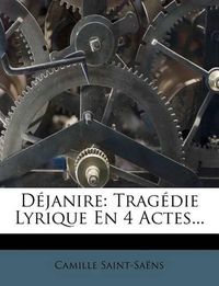 Cover image for D Janire: Trag Die Lyrique En 4 Actes...