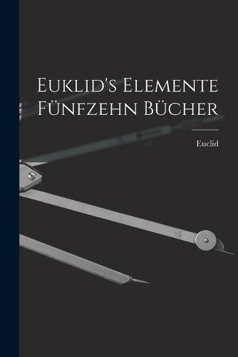 Cover image for Euklid's Elemente fuenfzehn Buecher