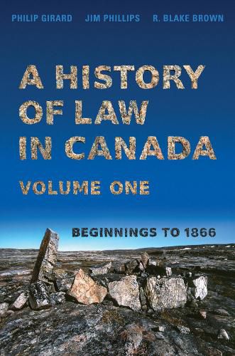 Cover image for A History of Law in Canada, Volume One: Beginnings to 1866