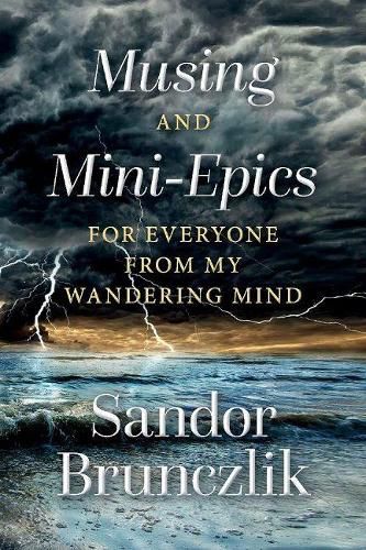 Cover image for Musing and Mini-Epics for Everyone from my Wandering Mind