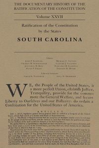 Cover image for The Documentary History of the Ratification of the Constitution, Volume 27: Ratification of the Constitution by the States: South Carolinavolume 27