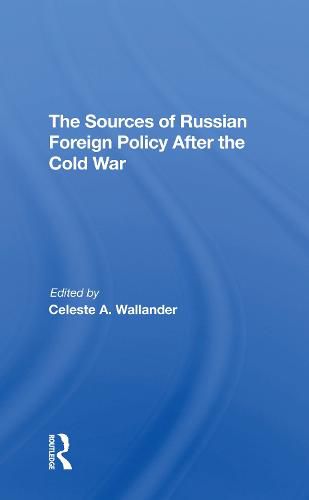 Cover image for The Sources of Russian Foreign Policy After the Cold War