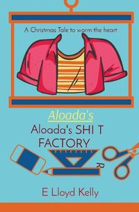 Cover image for Aloada's SHI T FACTORY