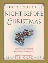 Cover image for The Annotated Night Before Christmas: A Collection Of Sequels, Parodies, And Imitations Of Clement Moore's Immortal Ballad About Santa Claus