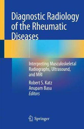 Cover image for Diagnostic Radiology of the Rheumatic Diseases: Interpreting Musculoskeletal Radiographs, Ultrasound, and MRI