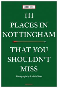 Cover image for 111 Places in Nottingham That You Shouldn't Miss