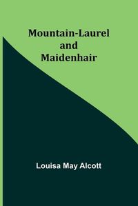 Cover image for Mountain-Laurel and Maidenhair