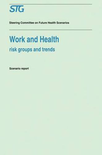 Work and Health: Risk Groups and Trends Scenario Report Commissioned by the Steering Committee on Future Health Scenarios