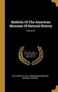 Cover image for Bulletin Of The American Museum Of Natural History; Volume 41