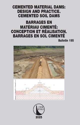 Cover image for Cemented material Dams: Design and Practice. Cemented Soil Dams / Barrages en Materiau Cimente: Conception et Realisation. Barrages en sol cimente