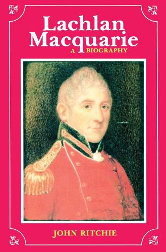 Cover image for Lachlan Macquarie: A Biography