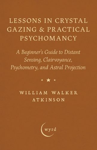 Cover image for Lessons in Crystal Gazing & Practical Psychomancy