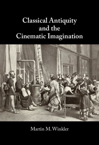 Cover image for Classical Antiquity and the Cinematic Imagination