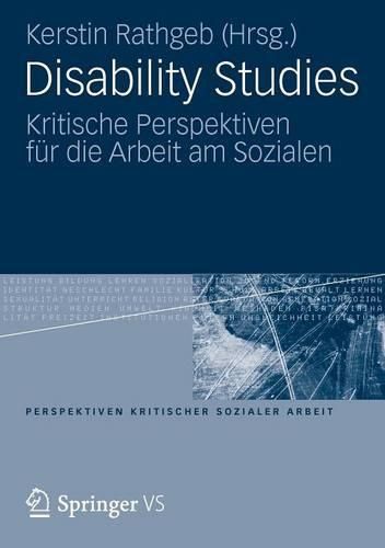 Cover image for Disability Studies: Kritische Perspektiven fur die Arbeit am Sozialen