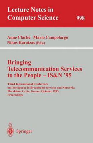 Cover image for Bringing Telecommunication Services to the People - IS&N '95: Third International Conference on Intelligence in Broadband Services and Networks, Heraklion, Crete, Greece, October 16 - 20, 1995. Proceedings