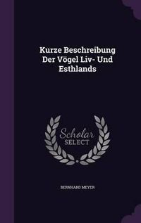 Cover image for Kurze Beschreibung Der Vogel LIV- Und Esthlands