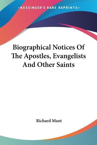 Cover image for Biographical Notices of the Apostles, Evangelists and Other Saints