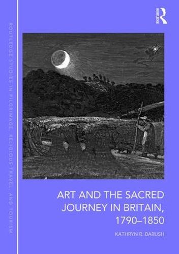 Cover image for Art and the Sacred Journey in Britain, 1790-1850