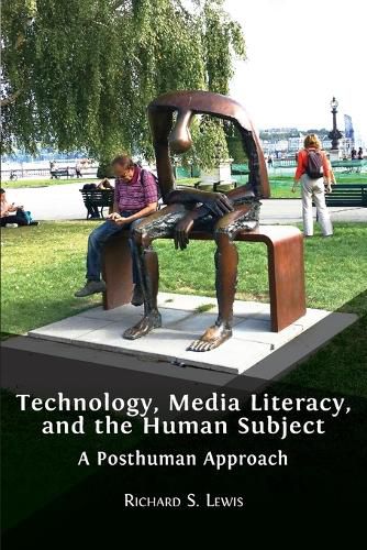 Cover image for Technology, Media Literacy, and the Human Subject: A Posthuman Approach