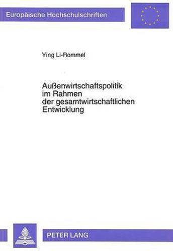 Aussenwirtschaftspolitik Im Rahmen Der Gesamtwirtschaftlichen Entwicklung: Volksrepublik China Zwischen Plan- Und Marktwirtschaft