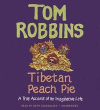 Cover image for Tibetan Peach Pie: A True Account of an Imaginative Life
