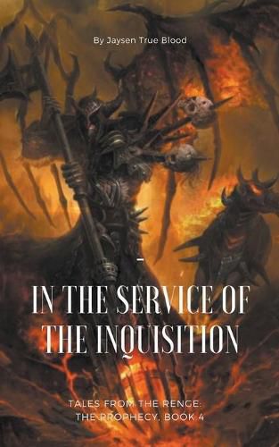 Cover image for Tales From The Renge: The Prophecy, Book 4: In The Service Of The Inquisition