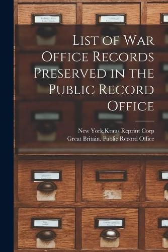 Cover image for List of War Office Records Preserved in the Public Record Office