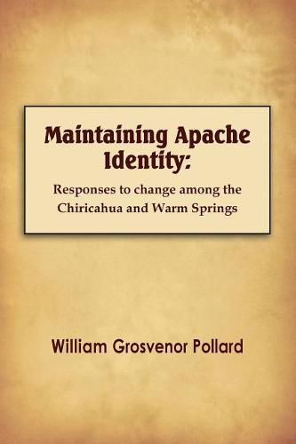 Maintaining Apache Identity: Responses to Change Among the Chiricahua and Warm Springs