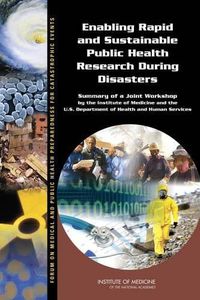 Cover image for Enabling Rapid and Sustainable Public Health Research During Disasters: Summary of a Joint Workshop by the Institute of Medicine and the U.S. Department of Health and Human Services