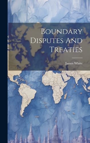 Cover image for Boundary Disputes And Treaties