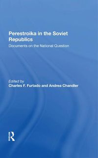 Cover image for Perestroika in the Soviet Republics: Documents on the National Question